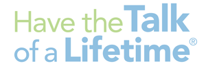 Have the Talk of a Lifetime — A FAMIC consumer-education campaign partner